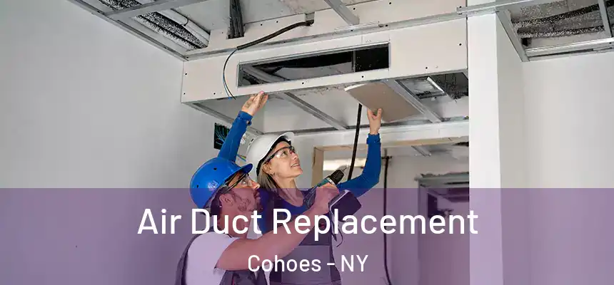  Air Duct Replacement Cohoes - NY