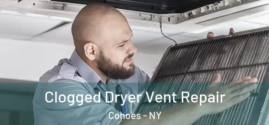 Clogged Dryer Vent Repair Cohoes - NY