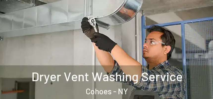 Dryer Vent Washing Service Cohoes - NY