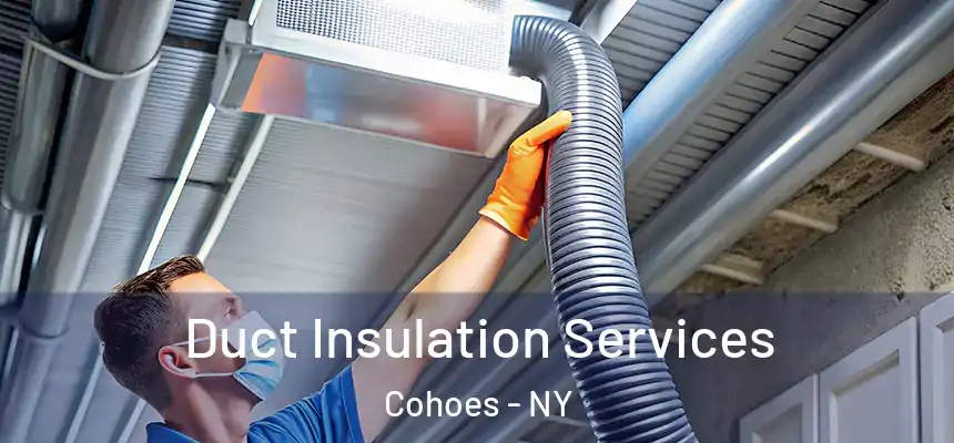  Duct Insulation Services Cohoes - NY