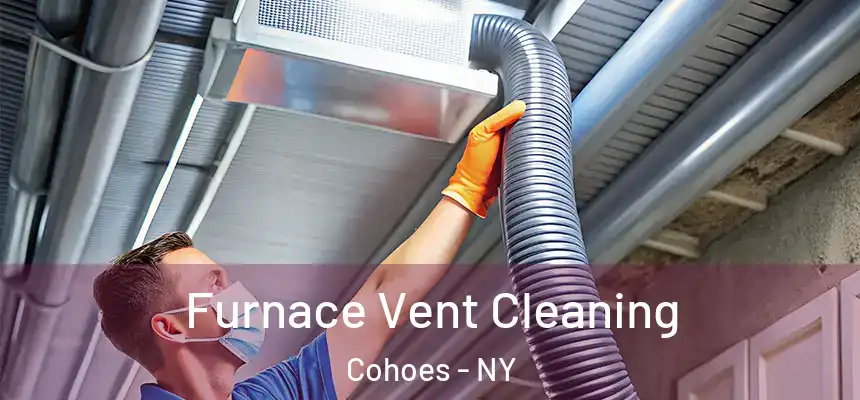 Furnace Vent Cleaning Cohoes - NY