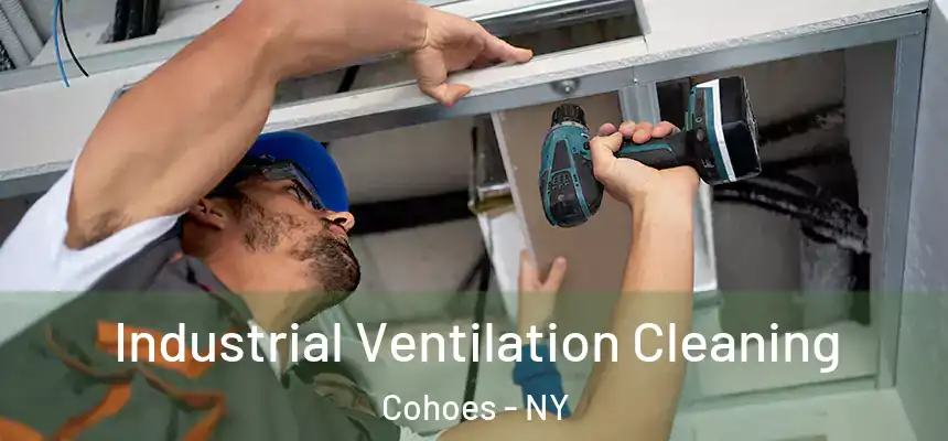 Industrial Ventilation Cleaning Cohoes - NY