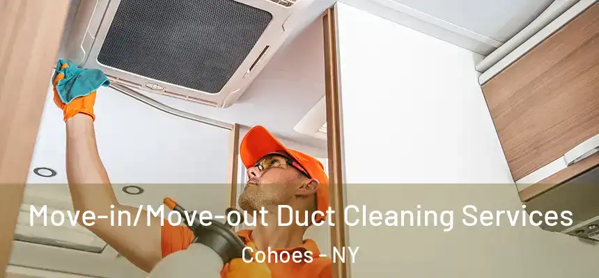  Move-in/Move-out Duct Cleaning Services Cohoes - NY