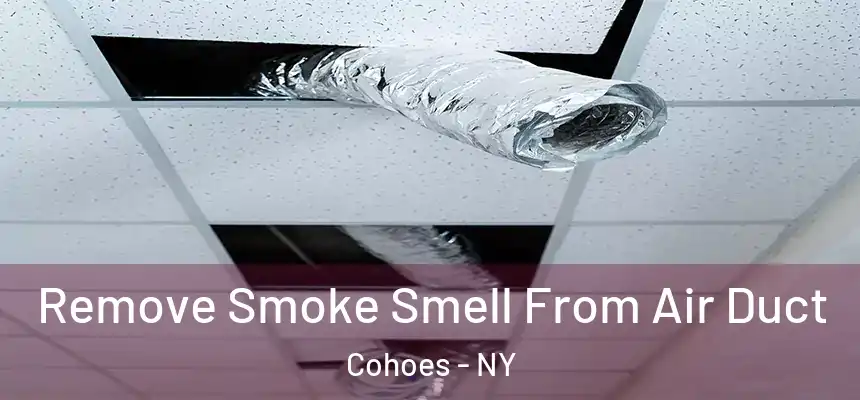  Remove Smoke Smell From Air Duct Cohoes - NY