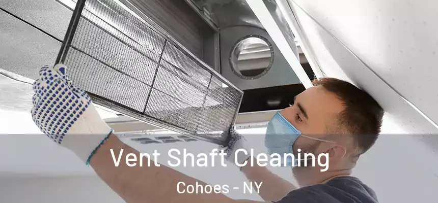  Vent Shaft Cleaning Cohoes - NY