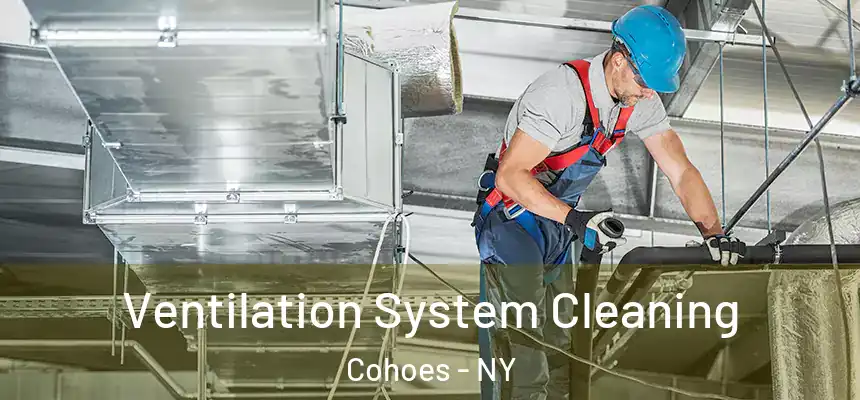  Ventilation System Cleaning Cohoes - NY