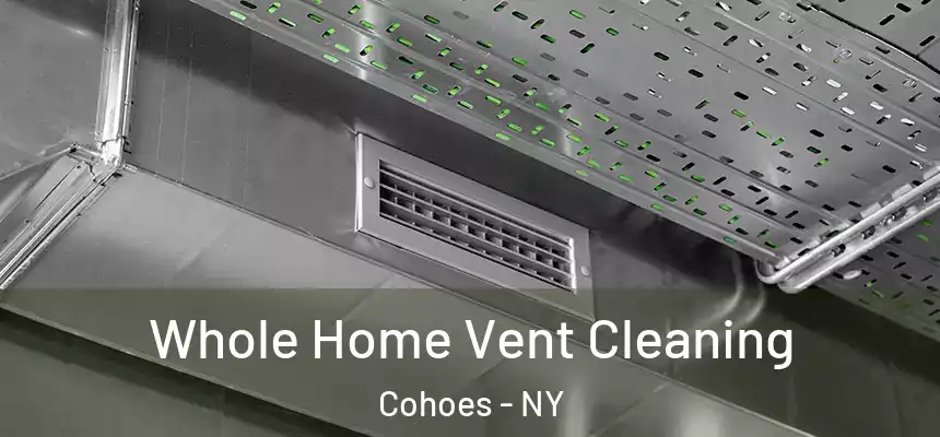 Whole Home Vent Cleaning Cohoes - NY