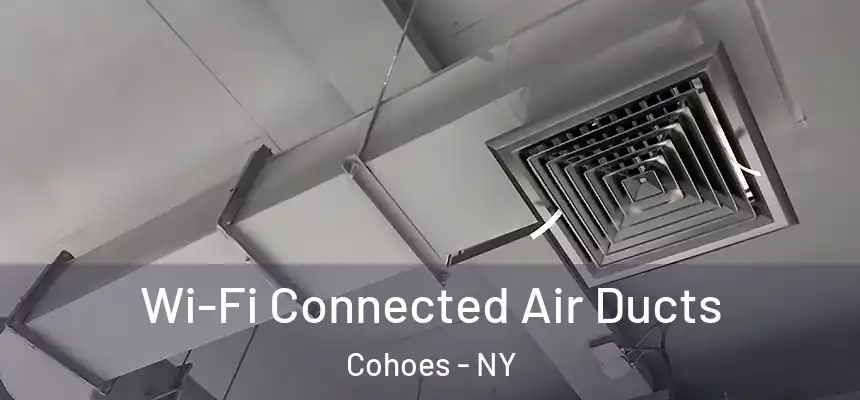 Wi-Fi Connected Air Ducts Cohoes - NY